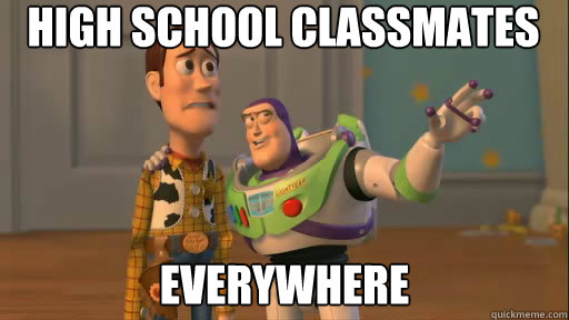High school classmates everywhere  Everywhere