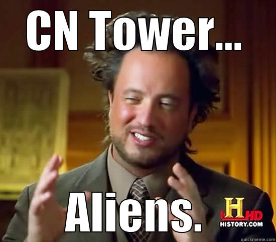 CN TOWER... ALIENS. Ancient Aliens
