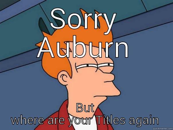 SORRY AUBURN BUT WHERE ARE YOUR TITLES AGAIN Futurama Fry