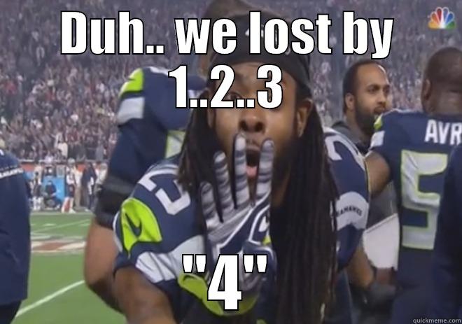 DUH.. WE LOST BY 1..2..3 