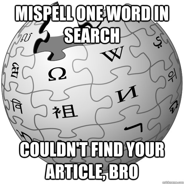 mispell one word in search  couldn't find your article, bro  WIKIPEDIA