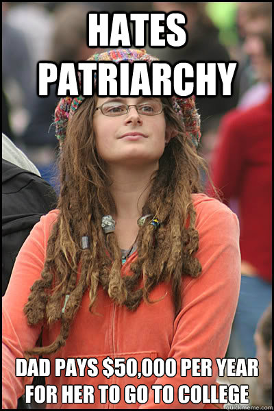 Hates patriarchy dad pays $50,000 per year for her to go to college - Hates patriarchy dad pays $50,000 per year for her to go to college  College Liberal