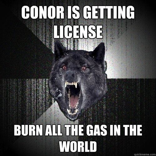 Conor is getting license burn all the gas in the world  Insanity Wolf