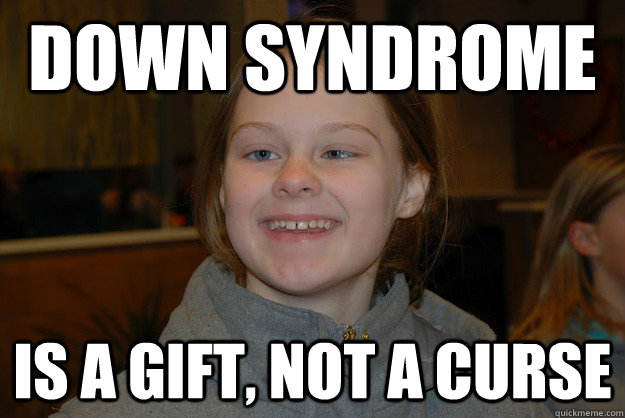 down syndrome is a gift, not a curse - down syndrome is a gift, not a curse  Misc