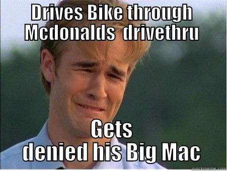 DRIVES BIKE THROUGH MCDONALDS  DRIVETHRU GETS DENIED HIS BIG MAC 1990s Problems