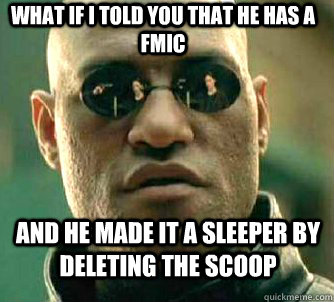 what if i told you that he has a fmic  and he made it a sleeper by deleting the scoop  Matrix Morpheus