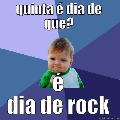 QUINTA É DIA DE QUE? É DIA DE ROCK Success Kid