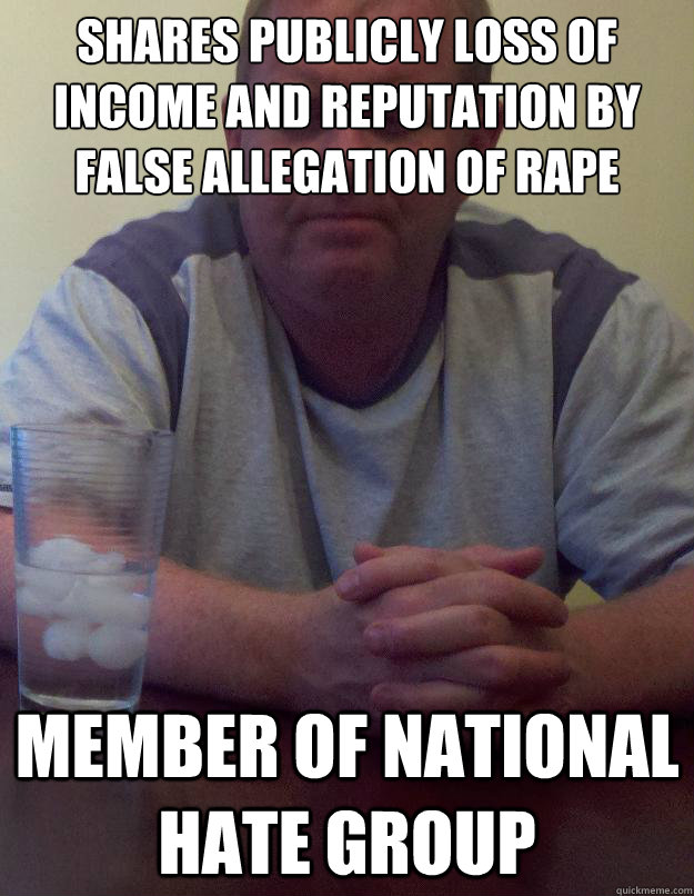 shares publicly loss of income and reputation by false allegation of rape member of national hate group  