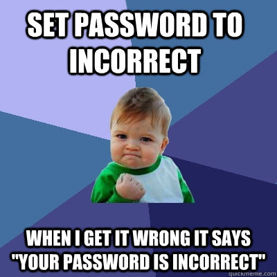 set password to incorrect when i get it wrong it says 