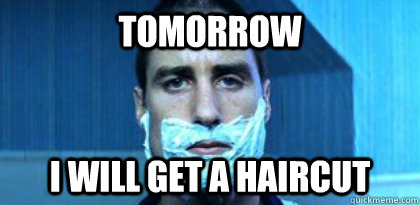Tomorrow I will get a haircut  Suicide Meme