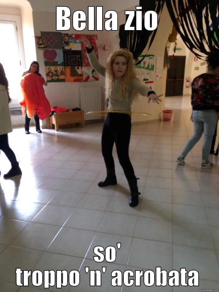BELLA ZIO SO' TROPPO 'N' ACROBATA Misc