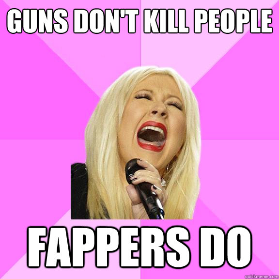 guns don't kill people fappers do  Wrong Lyrics Christina