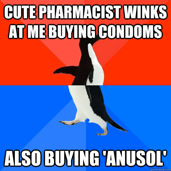 Cute pharmacist winks at me buying condoms also buying 'Anusol'  Socially Awesome Awkward Penguin