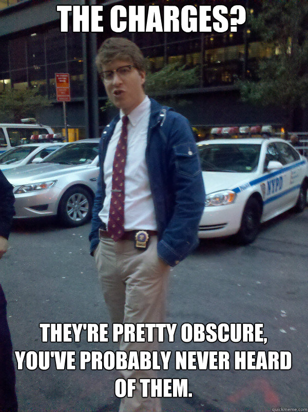 The Charges? They're pretty obscure, 
you've probably never heard of them.  Hipster Cop