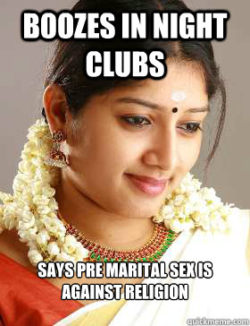 BOOZES in night clubs SAYS PRE MARITAL SEX is against religion  Scumbag South Indian Girl