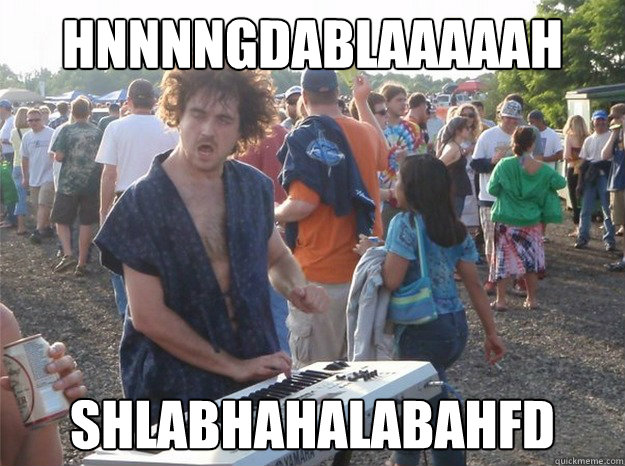 Hnnnngdablaaaaah shlabhahalabahfd - Hnnnngdablaaaaah shlabhahalabahfd  Festival Keyboard Guy