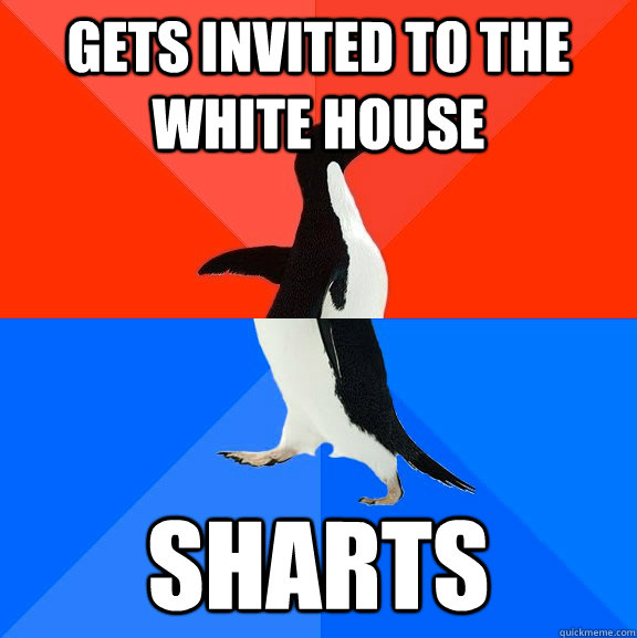 gets invited to the white house sharts  Socially Awesome Awkward Penguin