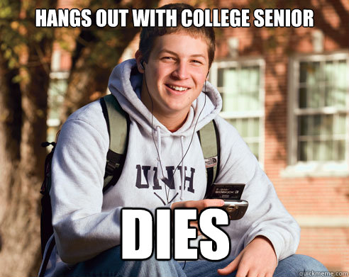 Hangs out with College Senior Dies  College Freshman