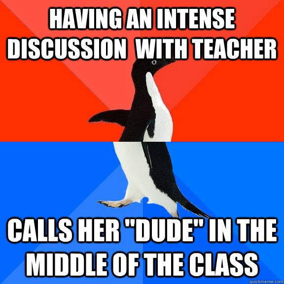Having an intense discussion  with teacher calls her 