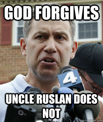 God Forgives Uncle Ruslan Does Not - God Forgives Uncle Ruslan Does Not  Uncle Ruslan