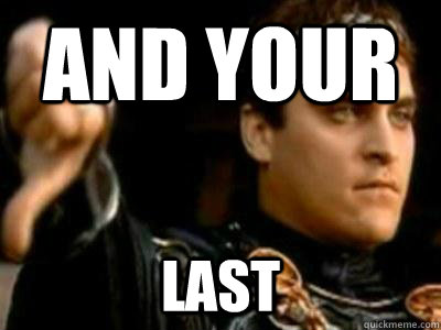 and your last  Downvoting Roman