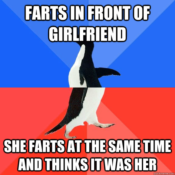 Farts in front of girlfriend  She farts at the same time and thinks it was her  Socially Awkward Awesome Penguin