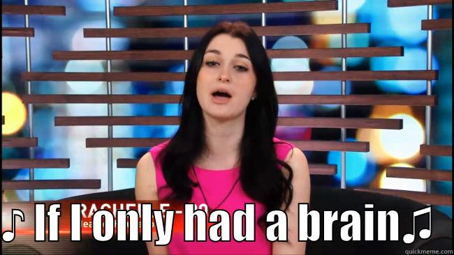   ♪ IF I ONLY HAD A BRAIN♫  Misc