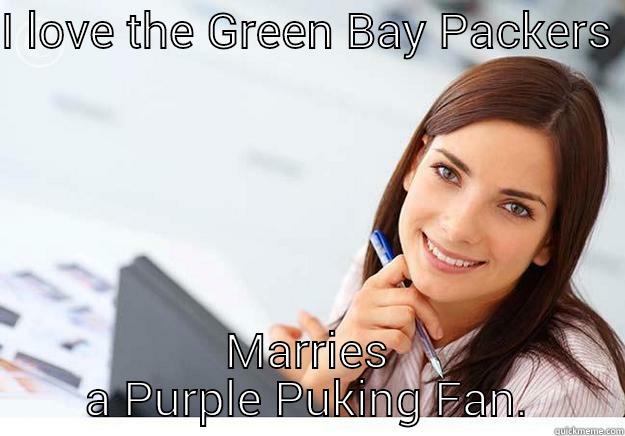 I LOVE THE GREEN BAY PACKERS  MARRIES A PURPLE PUKING FAN. Hot Girl At Work