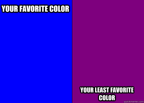 Your favorite color Your least favorite color - Your favorite color Your least favorite color  Colors