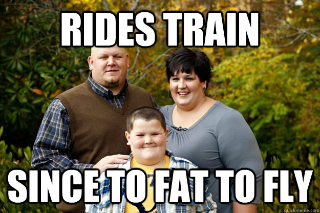 rides train since to fat to fly  Happy American Family