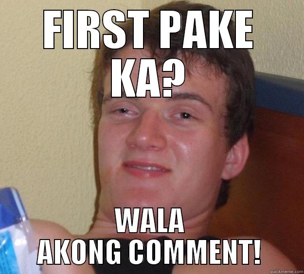 FIRST PAKE KA? WALA AKONG COMMENT! 10 Guy