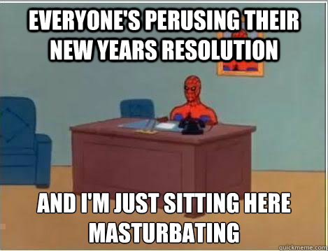 Everyone's perusing their new years resolution And I'm just sitting here masturbating  Amazing Spiderman