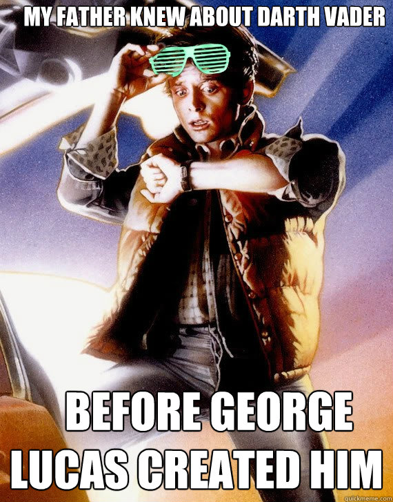    MY FATHER KNEW ABOUT DARTH VADER    Before george lucas created him  Hipster Marty
