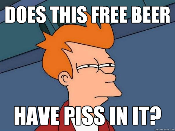 Does this free beer have piss in it?  Futurama Fry