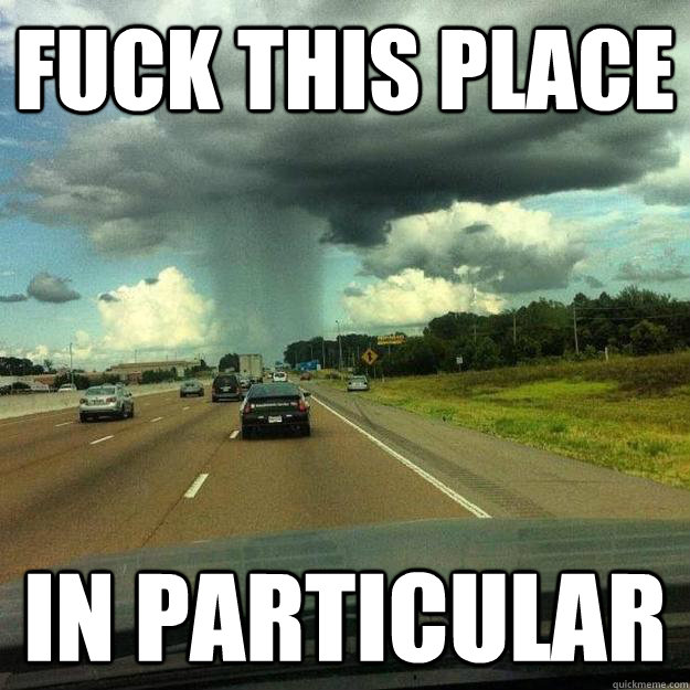 fuck this place in particular  