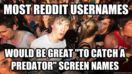 Most Reddit UserNames would be great 