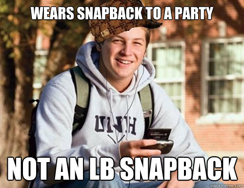 Wears snapback to a party not an lb snapback  College Freshman