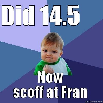 DID 14.5      NOW SCOFF AT FRAN Success Kid