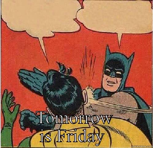  TOMORROW IS FRIDAY  Batman Slapping Robin