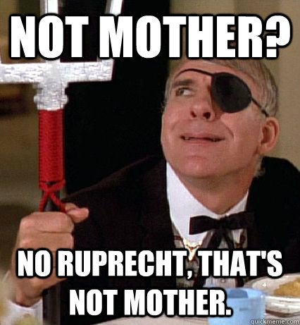 Not Mother? No Ruprecht, that's not mother. - Not Mother? No Ruprecht, that's not mother.  Skeptical First World Ruprecht