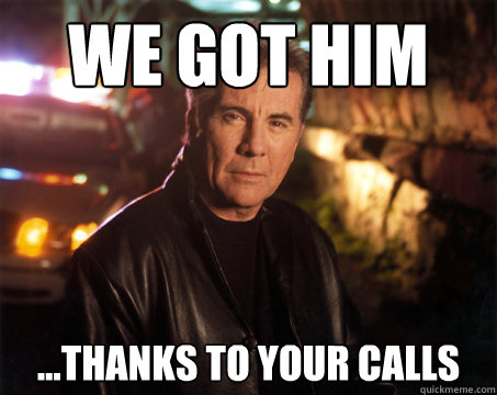 We got him ...thanks to your calls - We got him ...thanks to your calls  We got him