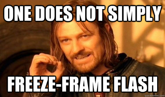 One does not simply freeze-frame flash  One does not simply beat skyrim