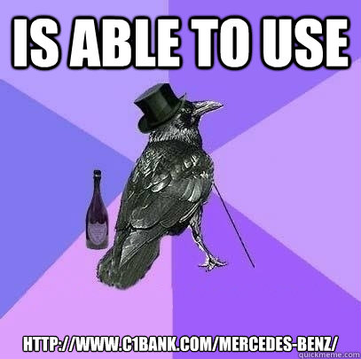 Is able to use http://www.c1bank.com/mercedes-benz/  Rich Raven