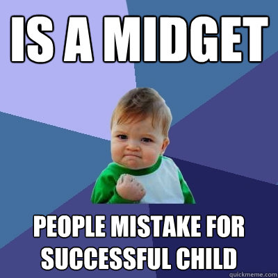 is a midget people mistake for successful child  Success Kid