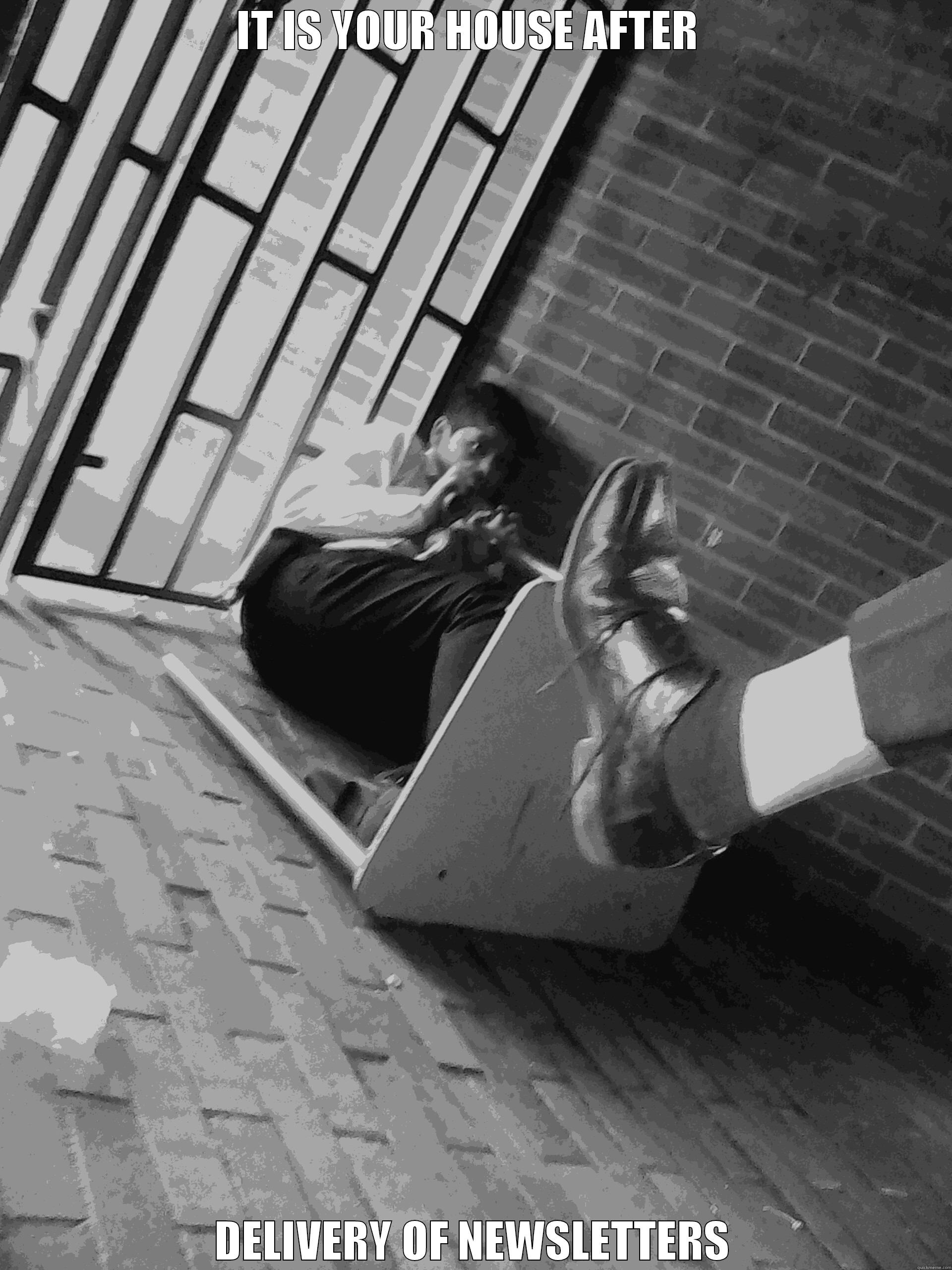 IT IS YOUR HOUSE AFTER  DELIVERY OF NEWSLETTERS Misc