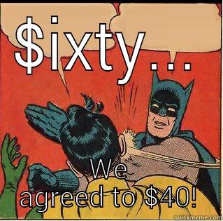$IXTY... WE AGREED TO $40! Slappin Batman