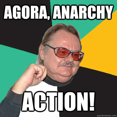 Agora, anarchy ACTION! - Agora, anarchy ACTION!  Samuel Konkin