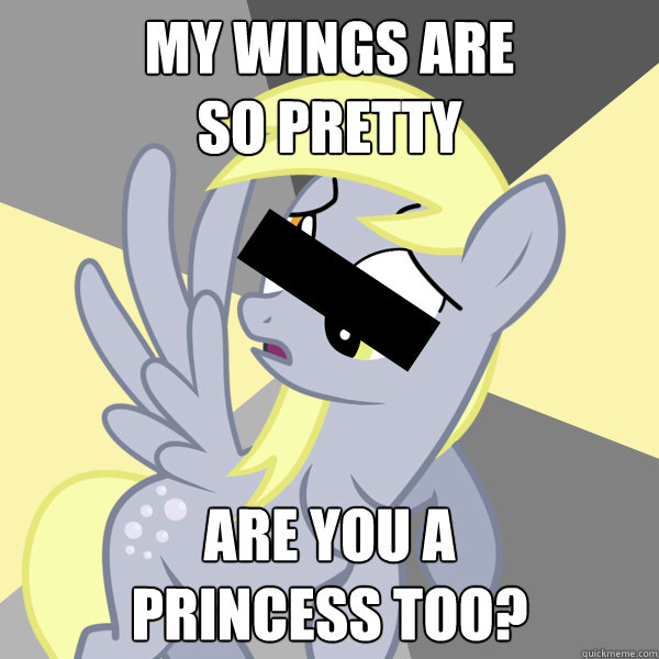 MY WINGS ARE
SO PRETTY ARE YOU A
PRINCESS TOO?  