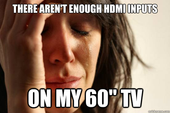 There aren't enough HDMI inputs on my 60