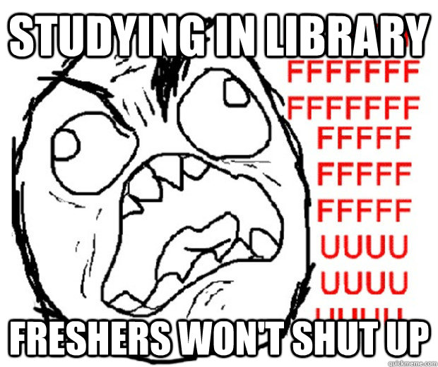 Studying in library FRESHERS WON't shut up  Rage Guy